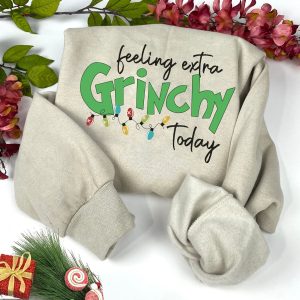 Feeling Extra Grinchy Today Funny Xmas Christmas Sweatshirt Shirt 1