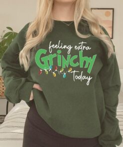 Feeling Extra Grinchy Today Funny Xmas Christmas Sweatshirt Shirt 2