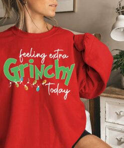 Feeling Extra Grinchy Today Funny Xmas Christmas Sweatshirt Shirt 3