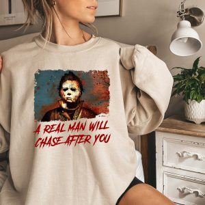 Funny Halloween A Real Man Will Chase After You Tee Sweatshirt