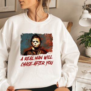 Funny Halloween A Real Man Will Chase After You Tee Sweatshirt