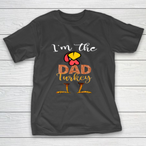 Funny I’m the Dad Turkey Thanksgiving Day best T-Shirt