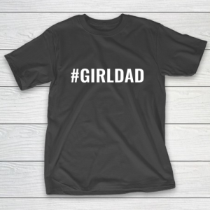 Girl Dad T-Shirt