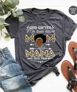 God Gifted Me Two Titles Mom And Nana I Rock Them Both Black T Shirt 4