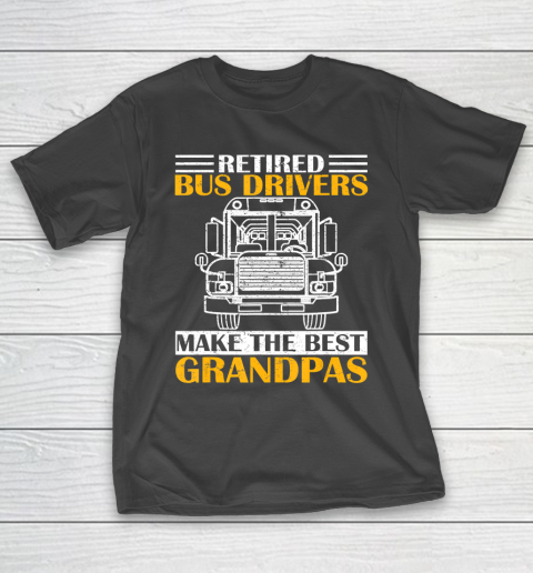 GrandFather gift shirt Retired School Bus Driver Make The Best Grandpa Retirement T Shirt T-Shirt