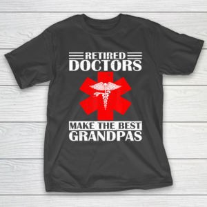 GrandFather gift shirt Vintage Retired Doctor Make The Best Grandpa Retirement Gift T Shirt T-Shirt