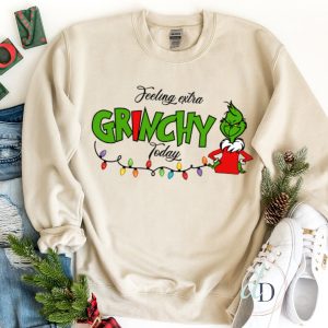 Grinch Christmas Felling Extra Grinchy To Day Crewneck Sweatshirt Hoodie