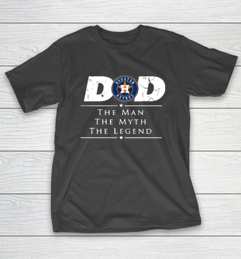 Houston Astros MLB Baseball Dad The Man The Myth The Legend T-Shirt