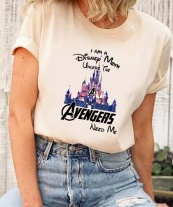 I Am A Disney Mom Unless The Avengers Need Me Shirt 1