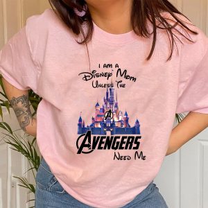 I Am A Disney Mom Unless The Avengers Need Me Shirt