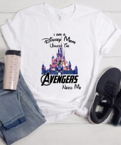 I Am A Disney Mom Unless The Avengers Need Me Shirt 3