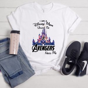 I Am A Disney Mom Unless The Avengers Need Me Shirt 3