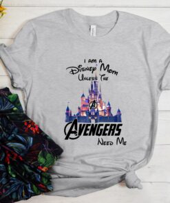 I Am A Disney Mom Unless The Avengers Need Me Shirt 5