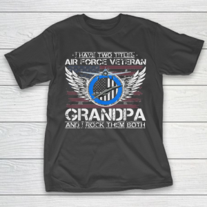 I Am An Air Force Veteran Grandpa And I Rock (1) T-Shirt