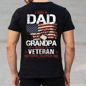 I Am Dad Grandpa And Veteran Nothing Scares Me Fathers Day T Shirt 3