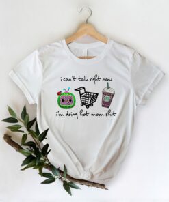 I Cant Talk Right Now Im Doing Hot Mom Shit Mothers Day Shirt 1