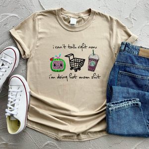 I Can’t Talk Right Now I’m Doing Hot Mom Shit Mother’s Day Shirt