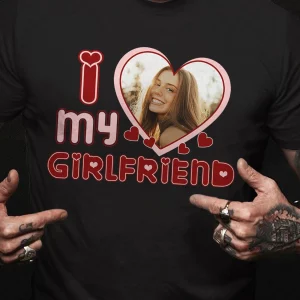 I Love My Girlfriend Custom Photo Shirt