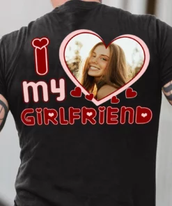 I Love My Girlfriend Custom Photo Shirt 2 I Love My Girlfriend Custom Photo Shirt 3