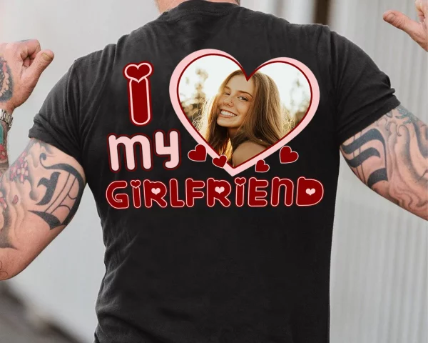 I Love My Girlfriend Custom Photo Shirt