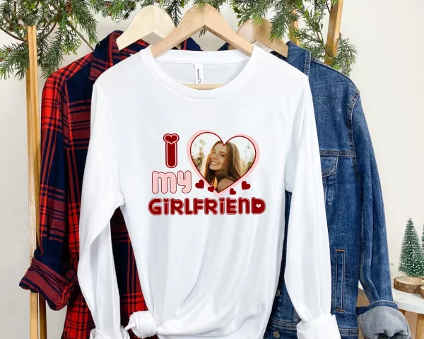 I Love My Girlfriend Custom Photo Shirt