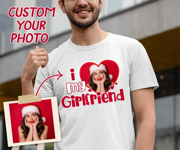 I Love My Girlfriend Valentines Custom Photo Shirt