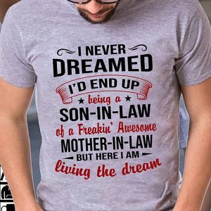 I Never Dreamed End Up Being Son In Law Mother Shirt