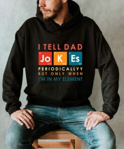 I Tell Dad Jokes Periodically New Daddy Hoodie 1
