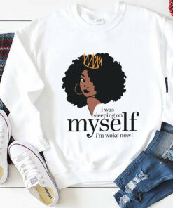 I Was Sleeping On Myself Im Woke Now Black History Month Shirt 1