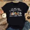 I’m Not Like A Regular Mom Dog Disney T Shirt