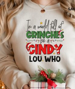 In A World Full Of Grinches Be Cindy Lou Who Xmas Grinch Sweatshirt Shirt 1 In A World Full Of Grinches Be Cindy Lou Who Xmas Grinch Sweatshirt Shirt 2