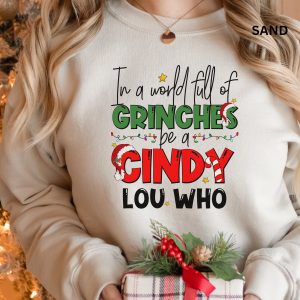 In A World Full Of Grinches Be Cindy Lou Who Xmas Grinch Sweatshirt Shirt