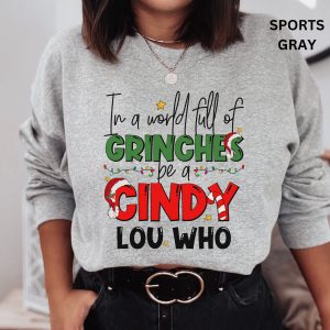 In A World Full Of Grinches Be Cindy Lou Who Xmas Grinch Sweatshirt Shirt 3