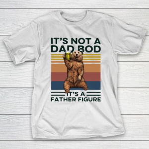 It’s Not A Dad BOD It’s Father Figure Bear Beer Lover T-Shirt