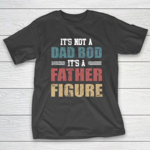 Its not a dad bod its a father figure Vogue Vintage T-Shirt