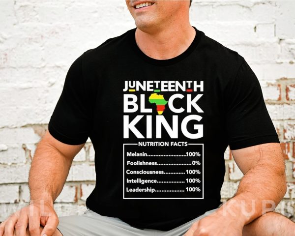 Juneteenth Black King Nutrition Facts Shirt