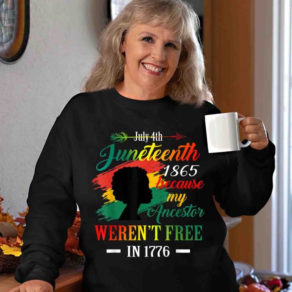 Juneteenth Black Women Because My Ancestor Weren’t Free 1776 Shirt