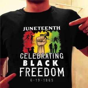 Juneteenth Celebrating Black Freedom Unisex Shirt