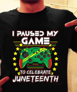 Juneteenth Gamer Paused My Video Game June 19th Black Pride Shirt 1