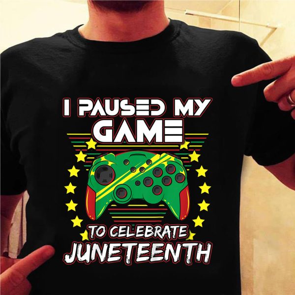 Juneteenth Gamer Paused My Video Game June 19th Black Pride Shirt