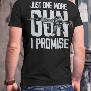 Just One More Gun Funny Hunting Dad Shirt