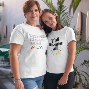 LGBTQ Queer Rights Ally Mother’s Day T Shirt