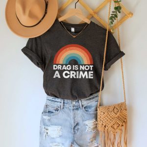 LGBTQ Rights Drag Is Not A Crime Shirt