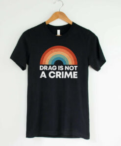 LGBTQ Rights Drag Is Not A Crime Shirt 2