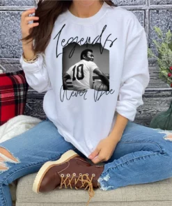 Legends Never Die Pele Sweatshirt Sweaters And Hoodies 1 Legends Never Die Pele Sweatshirt Sweaters And Hoodies 2