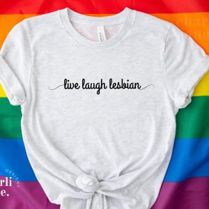 Live Laugh Lesbian LGBTQ Pride Shirt