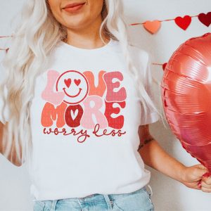 Love More Worry Less Valentines Day Sweatshirt