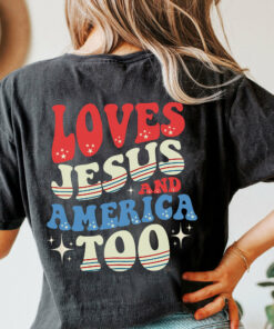 Loves Jesus And America Too 4th Of July Patriotic Shirt 1