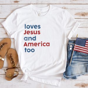 Loves Jesus And America Too Patriotic Shirt 1