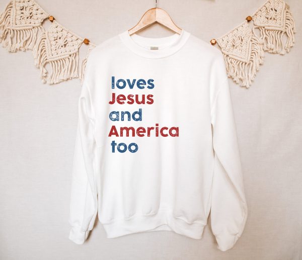 Loves Jesus And America Too Patriotic Shirt